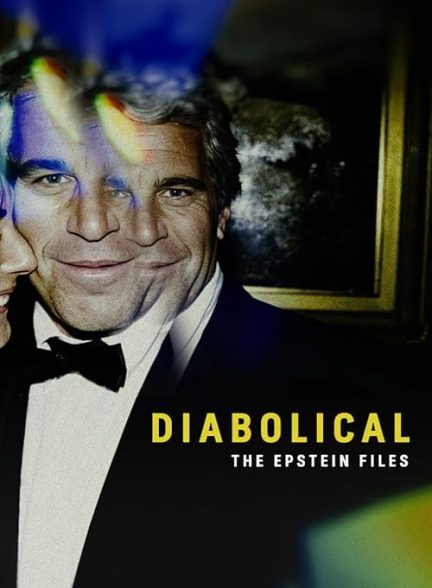 دانلود مستند Diabolical – The Epstein Files 2026 – شیطانی – پرونده‌های اپستین